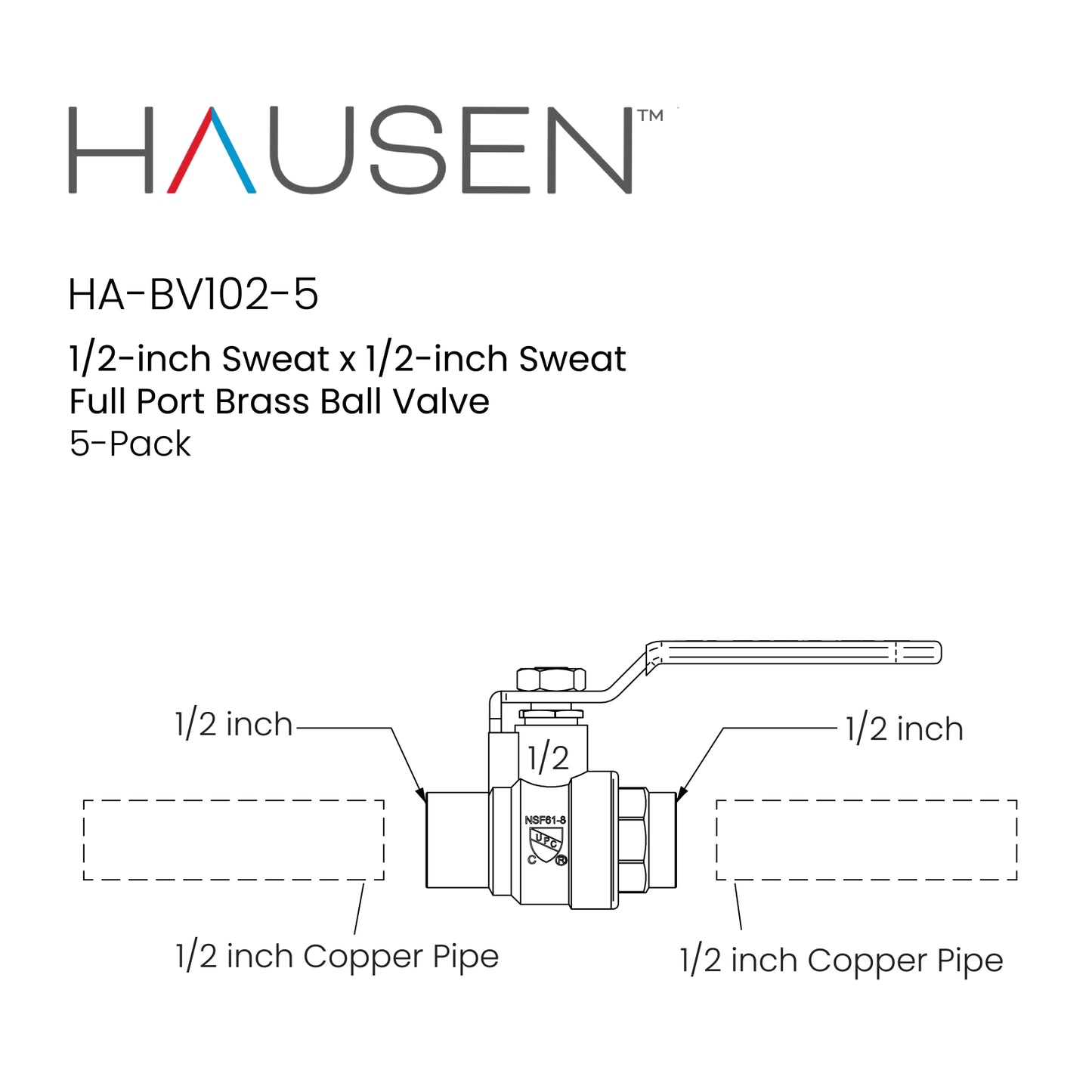 Hausen 1/2-inch Sweat x 1/2-inch Sweat Full Port Brass Ball Valve; Lead Free Forged Brass; Blowout Resistant Stem; cUPC/ANSI/NSF Certified; For Use in Potable Water Distribution Systems, 5-Pack