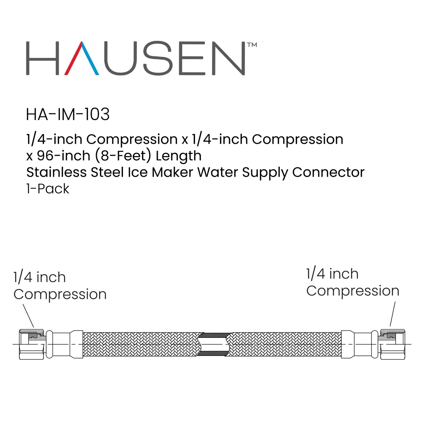Hausen 1/4-inch Compression x 1/4-inch Compression x 96-inch (8-Feet) Length Stainless Steel Ice Maker Water Supply Connector; Lead Free; Compatible with Standard Refrigerators, 1-Pack